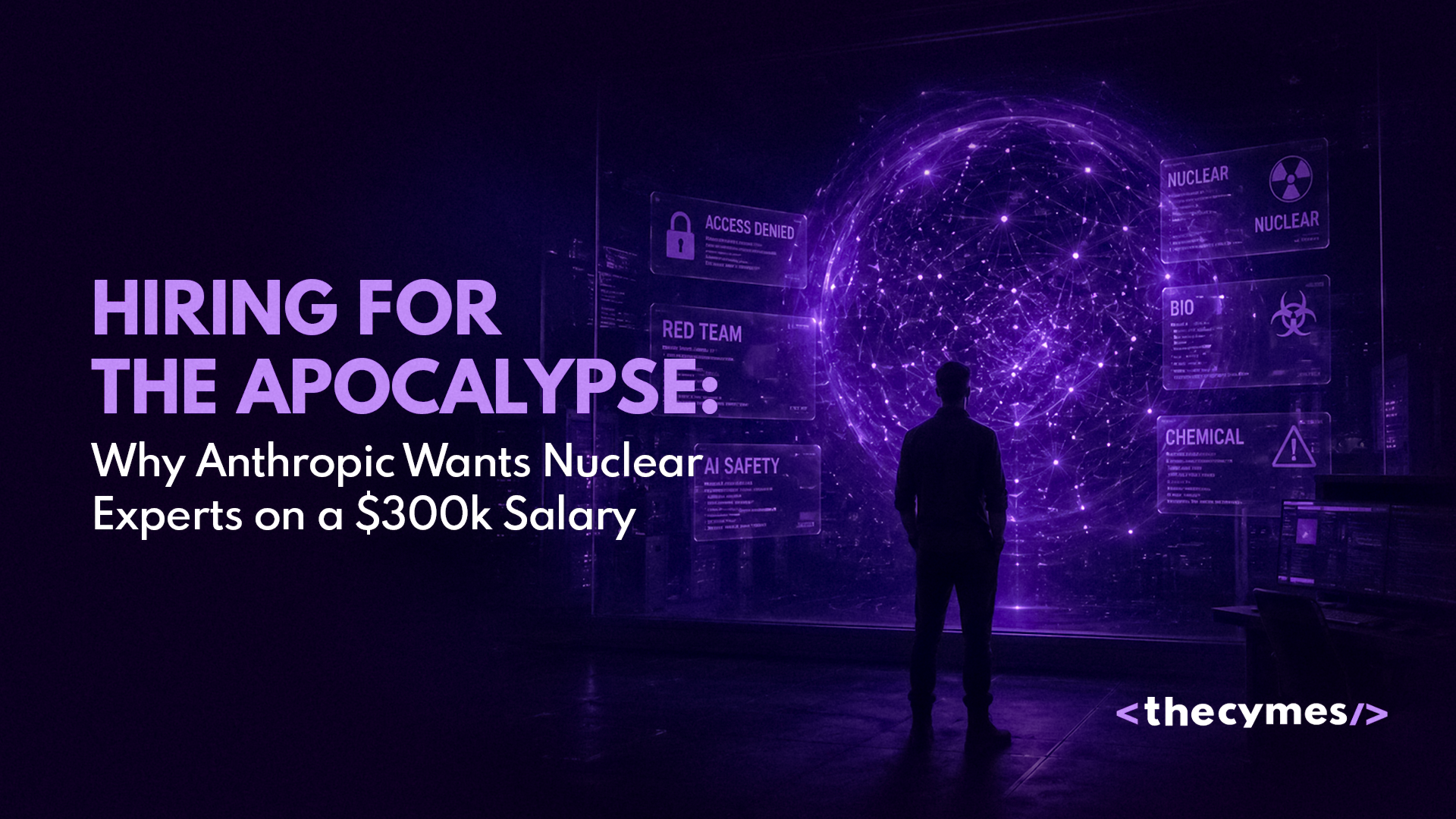 Hiring for the Apocalypse: Why Anthropic Wants Nuclear Experts on a $300k Salary cover