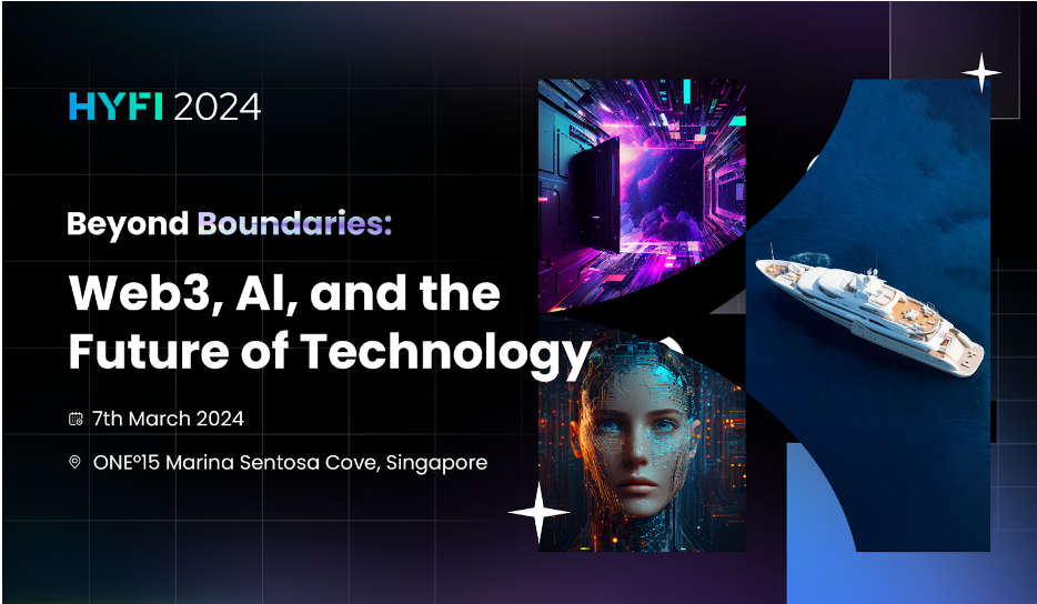 HYFI 2024 Singapore: Beyond Boundaries: Web3, AI, and the Future of Technology  cover
