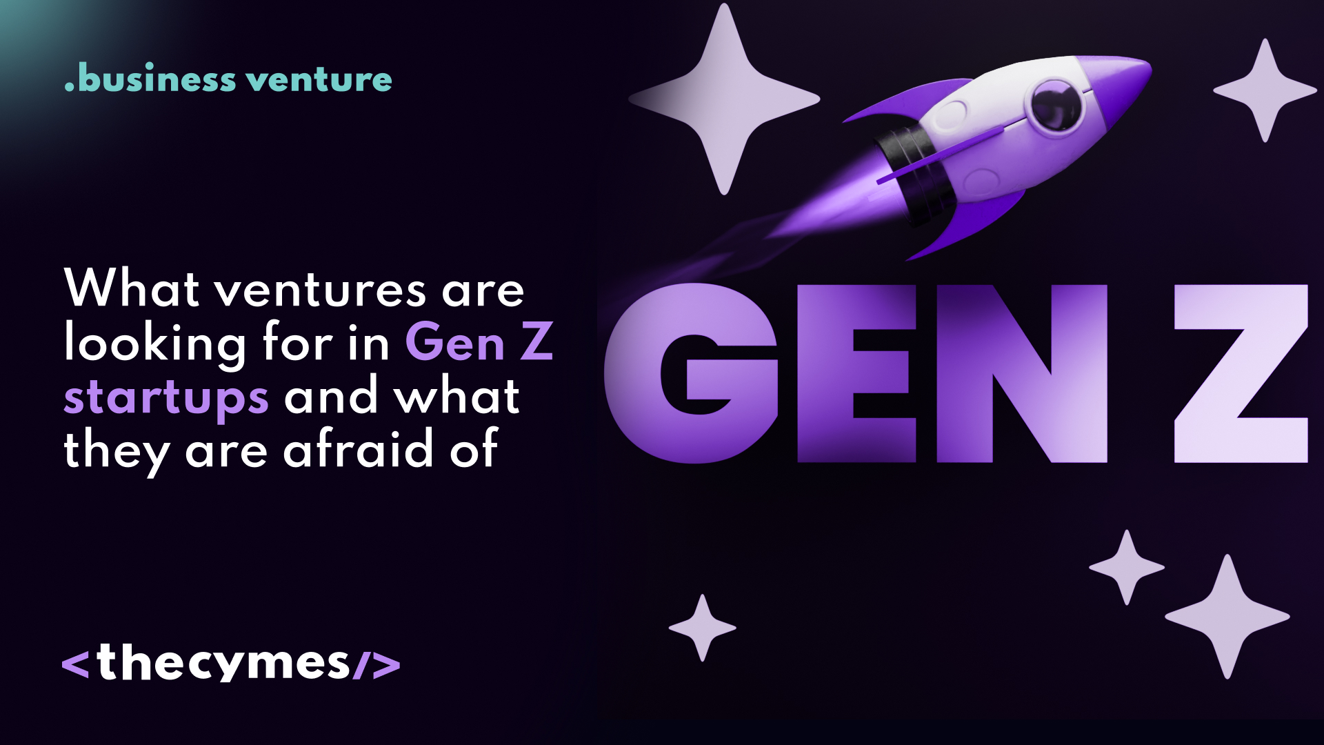 What ventures are looking for in Gen Z startups cover
