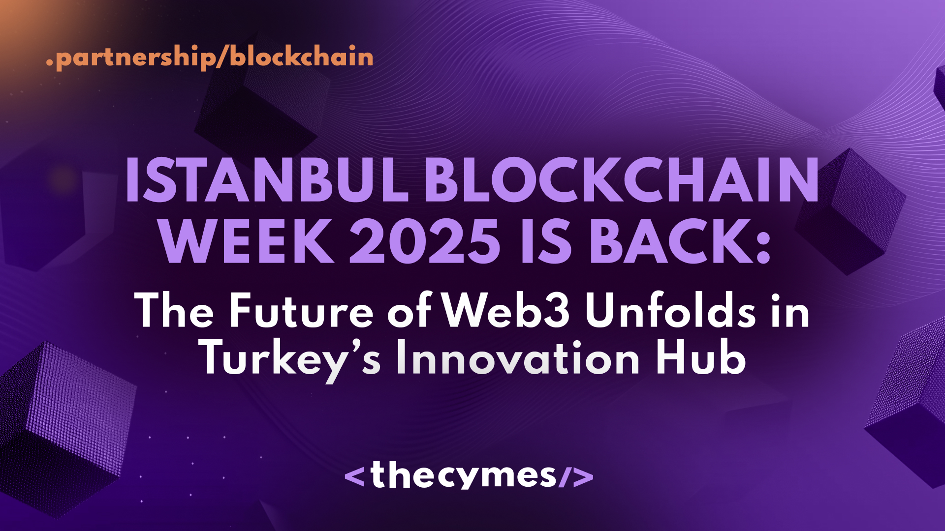 Istanbul Blockchain Week 2025 Is Back: The Future of Web3 Unfolds in Turkey’s Innovation Hub cover