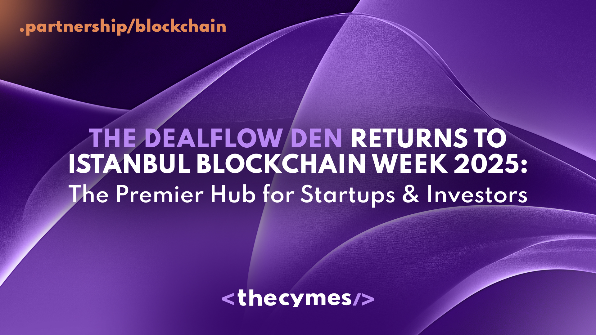 The Dealflow Den Returns to Istanbul Blockchain Week 2025: The Premier Hub for Startups & Investors cover