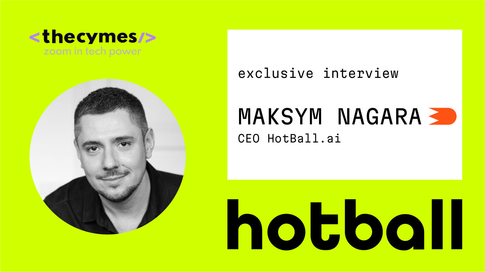 How HotBall.ai empowers entrepreneurs with AI: an interview with CEO Maksym Nagara cover