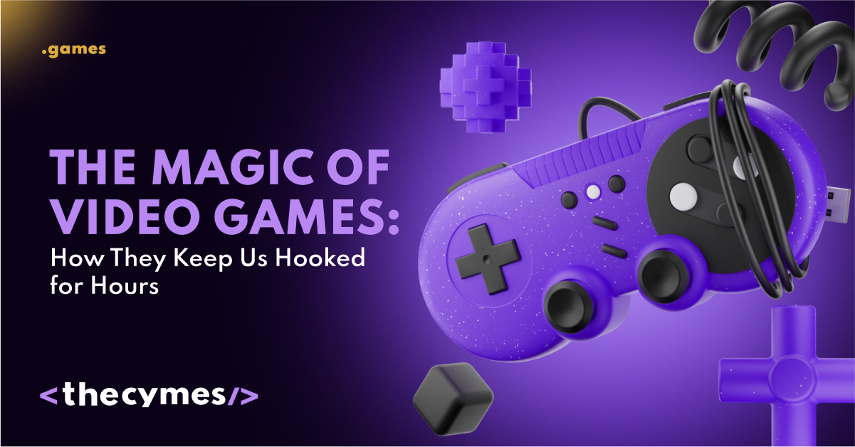 The Magic Of Video Games: How They Keep Us Hooked For Hours cover