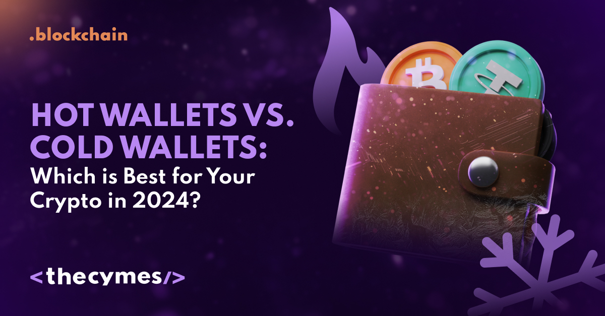 Hot Wallets vs. Cold Wallets: Which is Best for Your Crypto in 2024?  cover