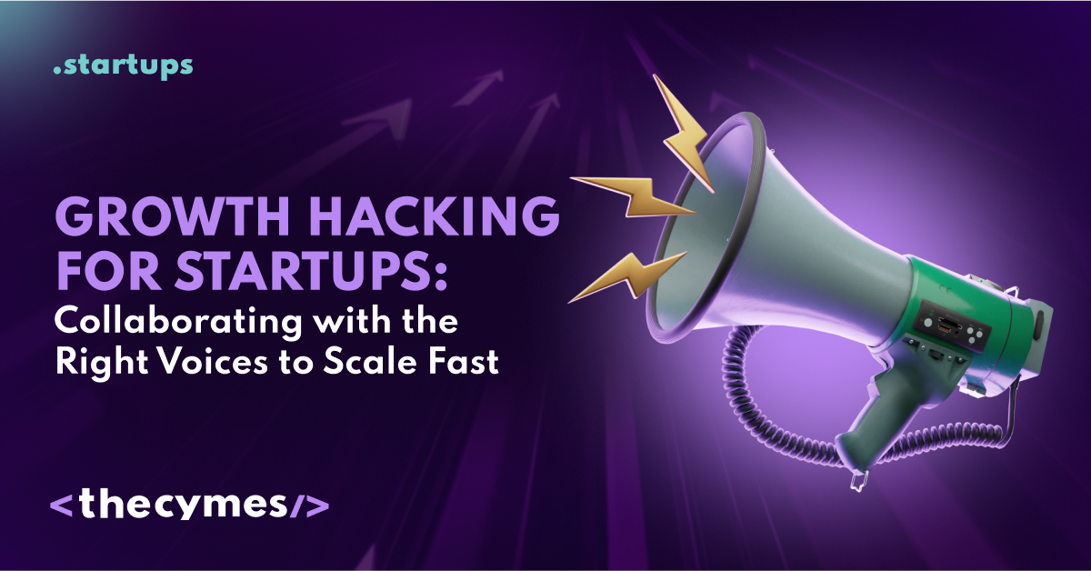 Growth Hacking for Startups: Collaborating with the Right Voices to Scale Fast cover