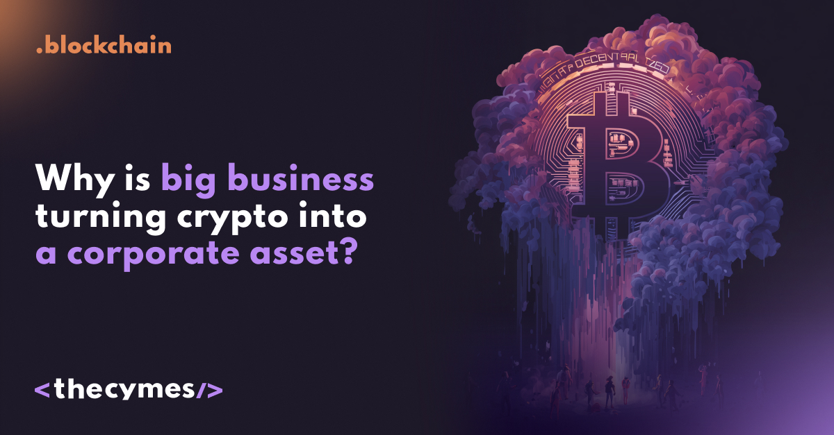 Why is big business turning crypto into a corporate asset? cover